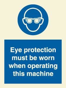 Eye protection must be worn when operating this machine