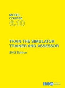 T610E - Model course: Train the Simulator Trainer and Assessor,2012 Edition